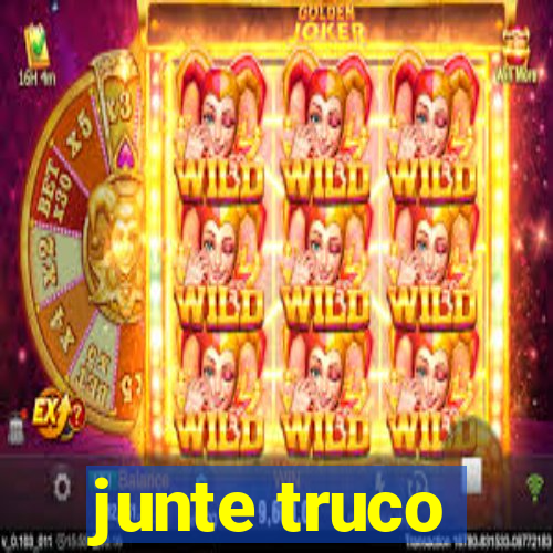 junte truco